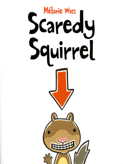 Title details for Scaredy Squirrel by Mélanie Watt - Available